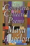 The Complete Collected Poems of Maya Angelou