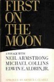 First on the Moon: A Voyage With Neil Armstrong, Michael Collins and Edwin E. Aldrin, Jr.
