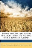 Studies in Occultism: A Series of Reprints from the Writings of H. P. Blavatsky, Volume 4