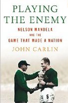 Playing the Enemy: Nelson Mandela and the Game That Made a Nation