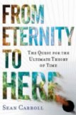 From Eternity to Here: The Quest for the Ultimate Theory of Time