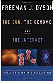 The Sun, The Genome, and The Internet: Tools of Scientific Revolution