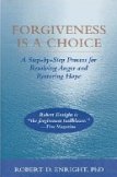 Forgiveness Is a Choice: A Step-By-Step Process for Resolving Anger and Restoring Hope