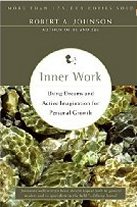 Inner Work: Using Dreams and Active Imagination for Personal Growth