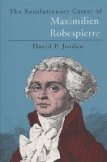 The Revolutionary Career of Maximilien Robespierre