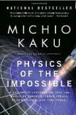 Physics of the Impossible: A Scientific Exploration into the World of Phasers, Force Fields, Teleportation, and Time Travel