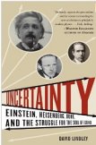 Uncertainty: Einstein, Heisenberg, Bohr, and the Struggle for the Soul of Science