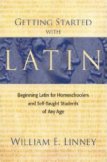 Getting Started with Latin: Beginning Latin for Homeschoolers and Self-Taught Students of Any Age