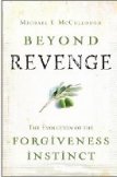 Beyond Revenge: The Evolution of the Forgiveness Instinct