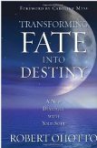 Transforming Fate Into Destiny: A New Dialogue with Your Soul