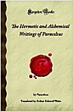 The Hermetic and Alchemical Writings of Paracelsus