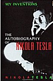 My Inventions: The Autobiography of Nikola Tesla