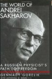 The World of Andrei Sakharov: A Russian Physicist's Path to Freedom