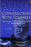 Conversations with Eternity: The Forgotten Masterpiece of Victor Hugo