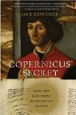 Copernicus' Secret: How the Scientific Revolution Began