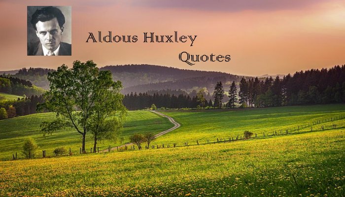 Aldous Huxley Quotes