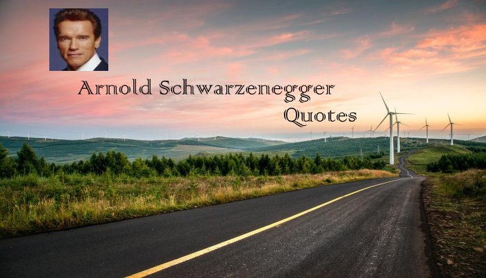Arnold Schwarzenegger Quotes