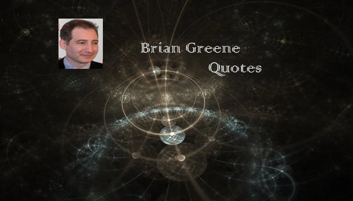 Brian Greene Quotes