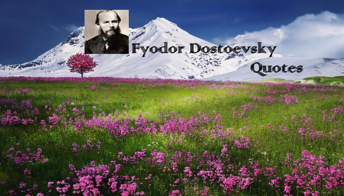Fyodor Dostoevsky Quotes