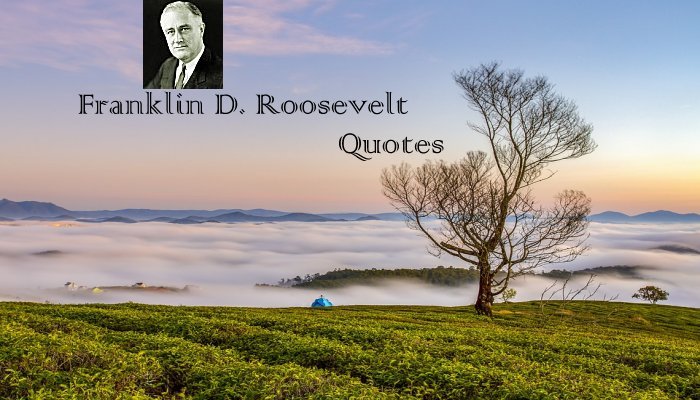Franklin D. Roosevelt Quotes
