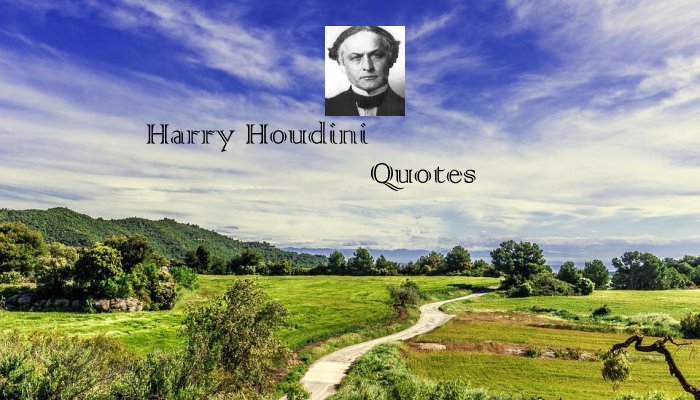 Harry Houdini Quotes