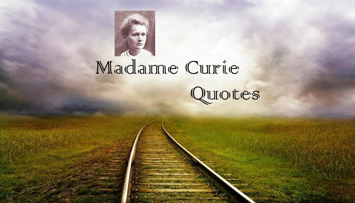 Madame Curie Quotes