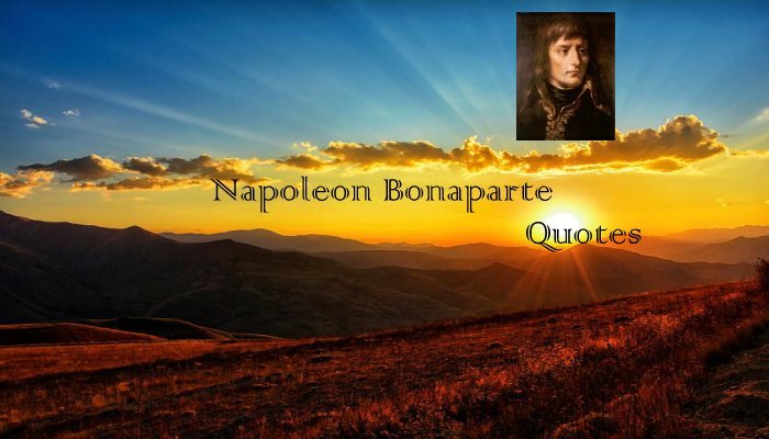 Napoleon Bonaparte Quotes