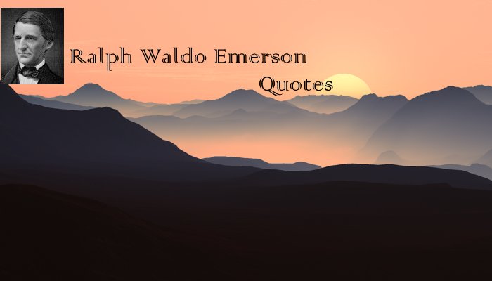 Ralph Waldo Emerson Quotes