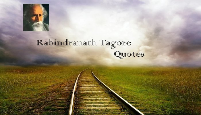 Rabindranath Tagore Quotes