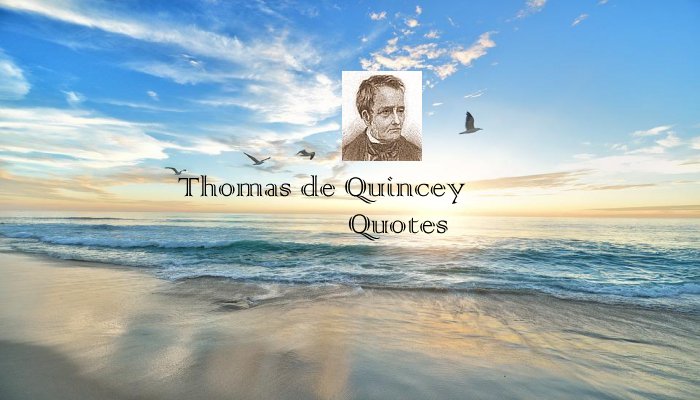 Thomas de Quincey Quotes