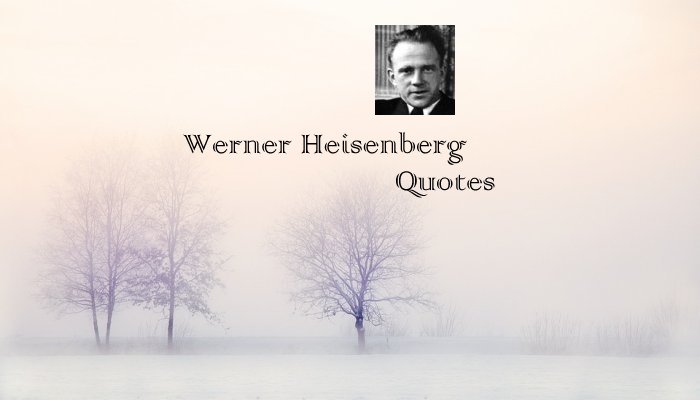 Werner Heisenberg Quotes-