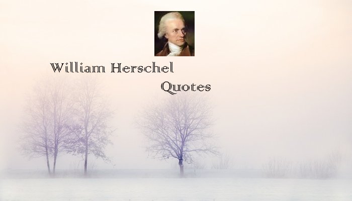 William Herschel Quotes